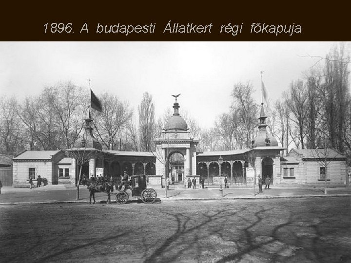 1896. A budapesti Állatkert régi főkapuja 