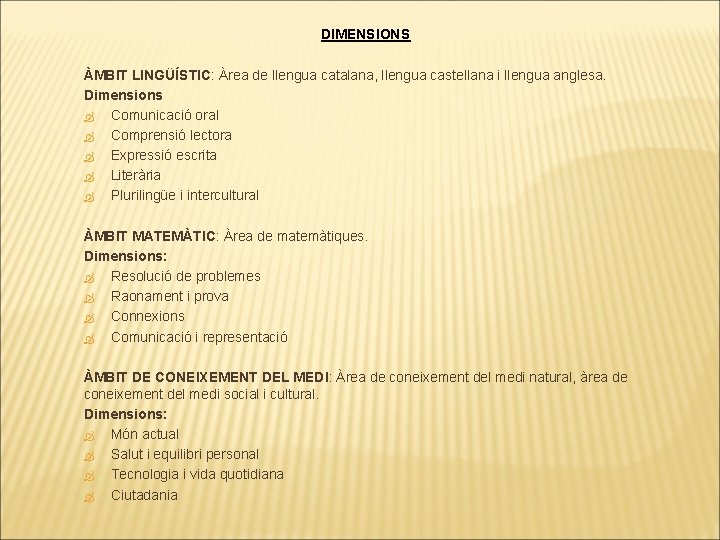 DIMENSIONS ÀMBIT LINGÜÍSTIC: Àrea de llengua catalana, llengua castellana i llengua anglesa. Dimensions Comunicació