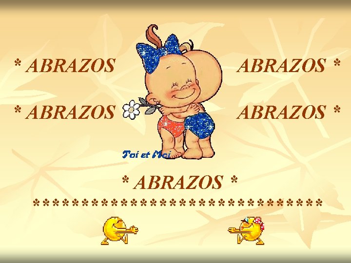 * ABRAZOS * * ABRAZOS * *************** 