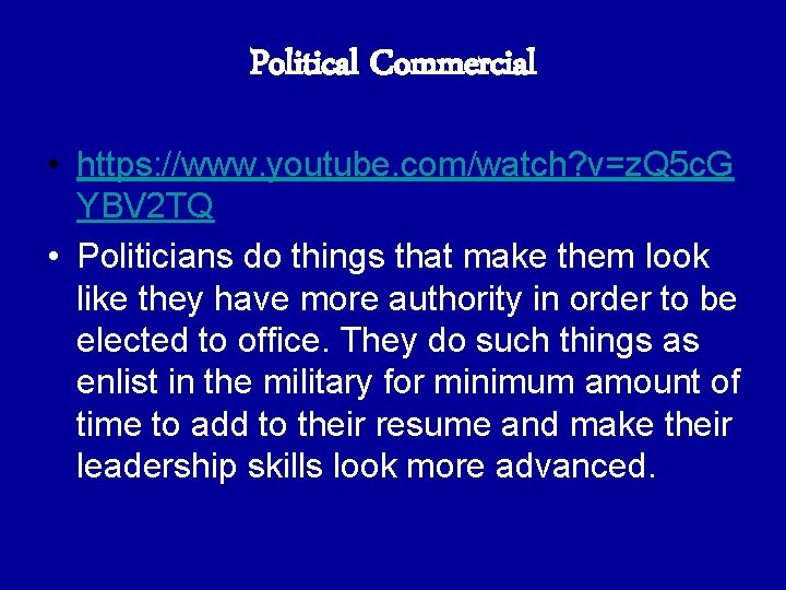 Political Commercial • https: //www. youtube. com/watch? v=z. Q 5 c. G YBV 2 Political Commercial • https: //www. youtube. com/watch? v=z. Q 5 c. G YBV 2