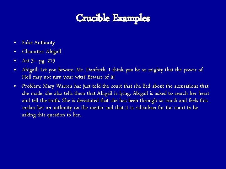 Crucible Examples • • False Authority Character: Abigail Act 3—pg. 219 Abigail: Let you