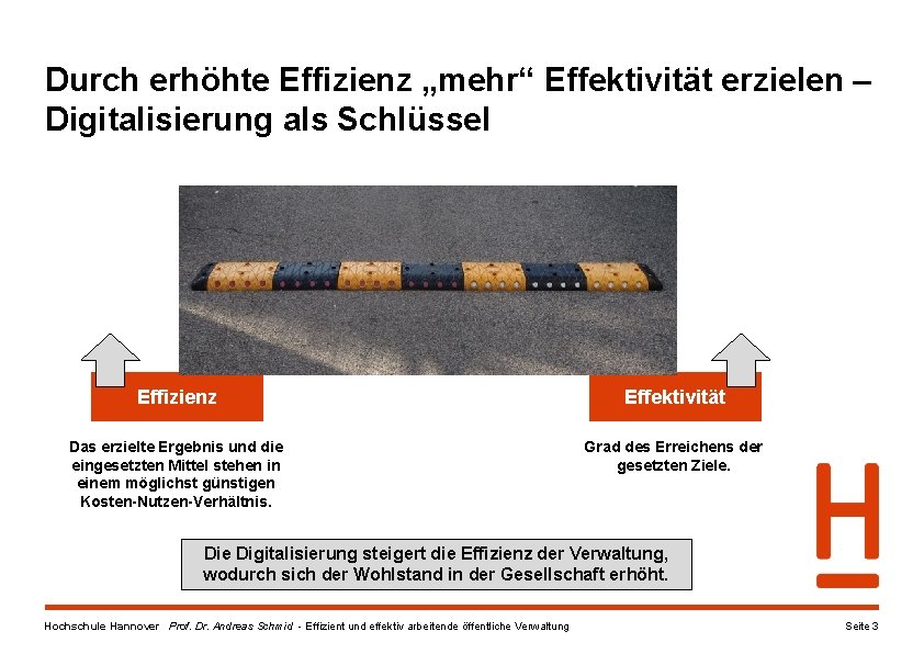 Durch erhöhte Effizienz „mehr“ Effektivität erzielen – Digitalisierung als Schlüssel Effizienz Effektivität Das erzielte