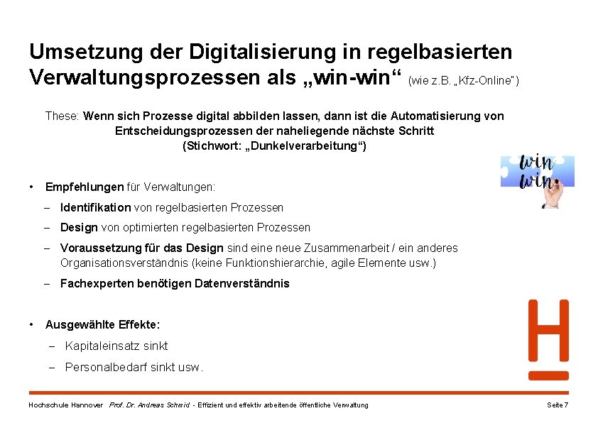 Umsetzung der Digitalisierung in regelbasierten Verwaltungsprozessen als „win-win“ (wie z. B. „Kfz-Online“) These: Wenn