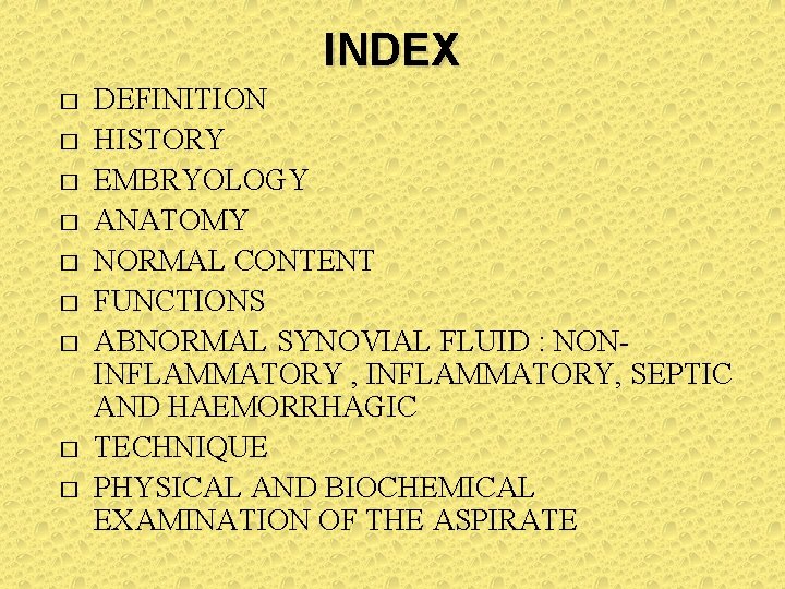 INDEX � � � � � DEFINITION HISTORY EMBRYOLOGY ANATOMY NORMAL CONTENT FUNCTIONS ABNORMAL