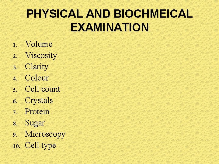 PHYSICAL AND BIOCHMEICAL EXAMINATION 1. 2. 3. 4. 5. 6. 7. 8. 9. 10. PHYSICAL AND BIOCHMEICAL EXAMINATION 1. 2. 3. 4. 5. 6. 7. 8. 9. 10.