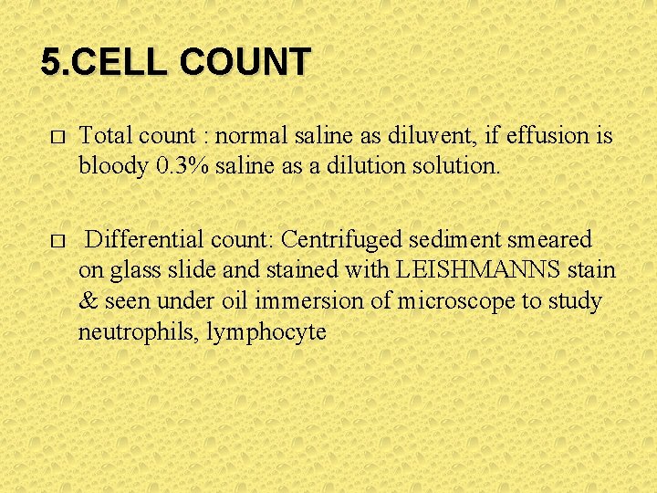 5. CELL COUNT � Total count : normal saline as diluvent, if effusion is