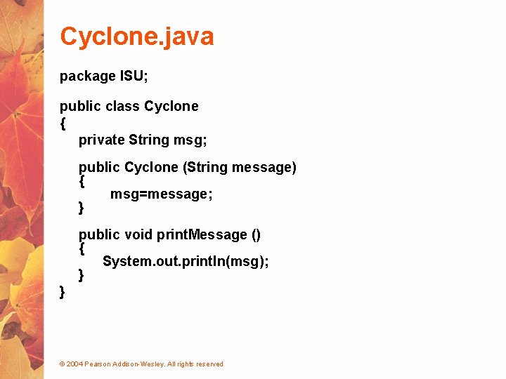 Cyclone. java package ISU; public class Cyclone { private String msg; public Cyclone (String