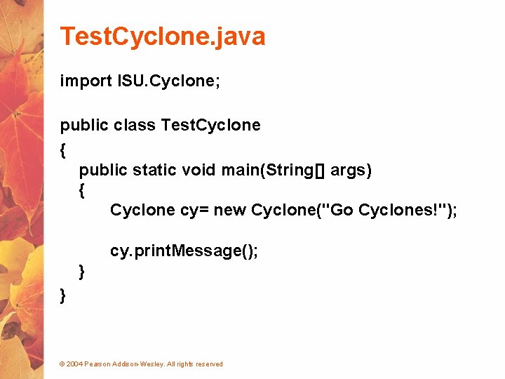 Test. Cyclone. java import ISU. Cyclone; public class Test. Cyclone { public static void