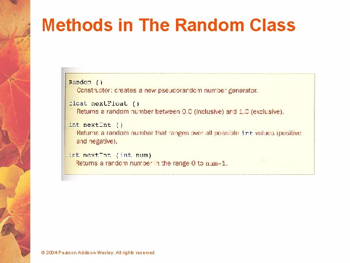 Methods in The Random Class © 2004 Pearson Addison-Wesley. All rights reserved 