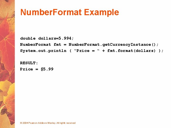Number. Format Example double dollars=5. 994; Number. Format fmt = Number. Format. get. Currency.