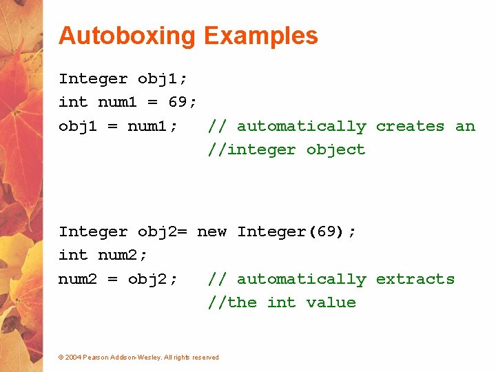 Autoboxing Examples Integer obj 1; int num 1 = 69; obj 1 = num