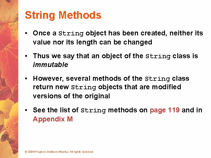 String Methods • Once a String object has been created, neither its value nor