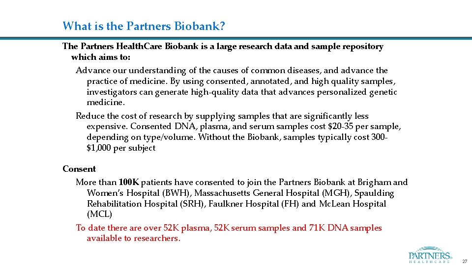 What is the Partners Biobank? The Partners Health. Care Biobank is a large research