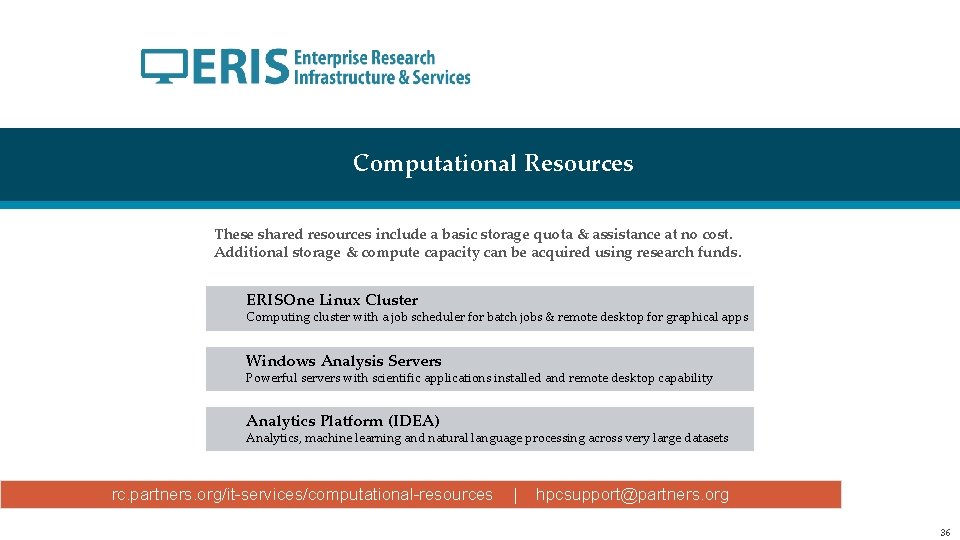 Computational Resources These shared resources include a basic storage quota & assistance at no