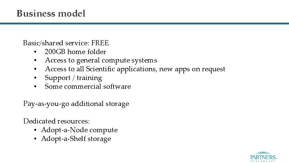 Business model Basic/shared service: FREE • 200 GB home folder • Access to general