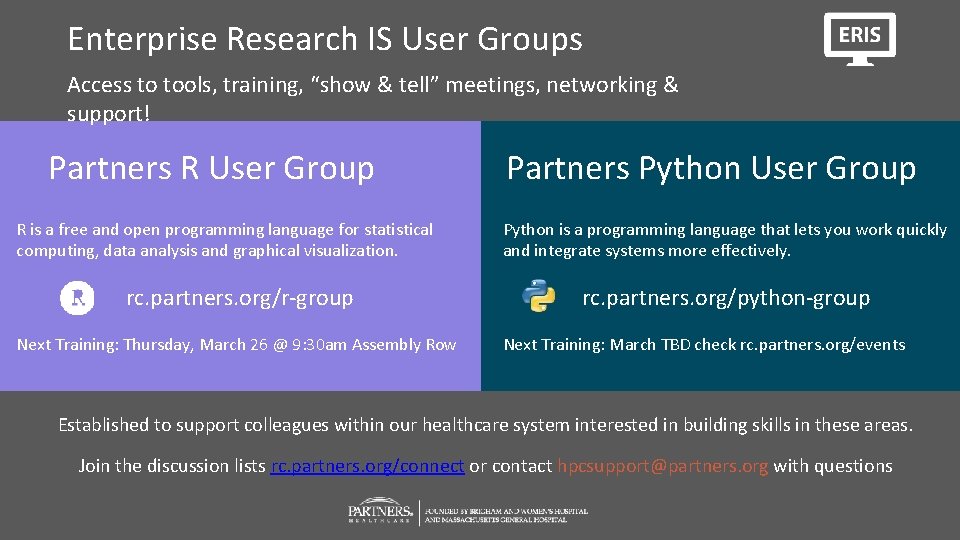 Enterprise Research IS User Groups Access to tools, training, “show & tell” meetings, networking