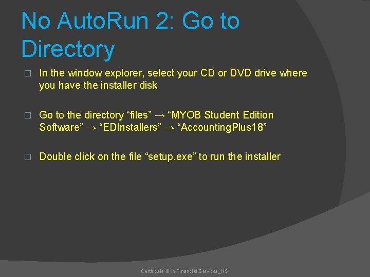 No Auto. Run 2: Go to Directory � In the window explorer, select your