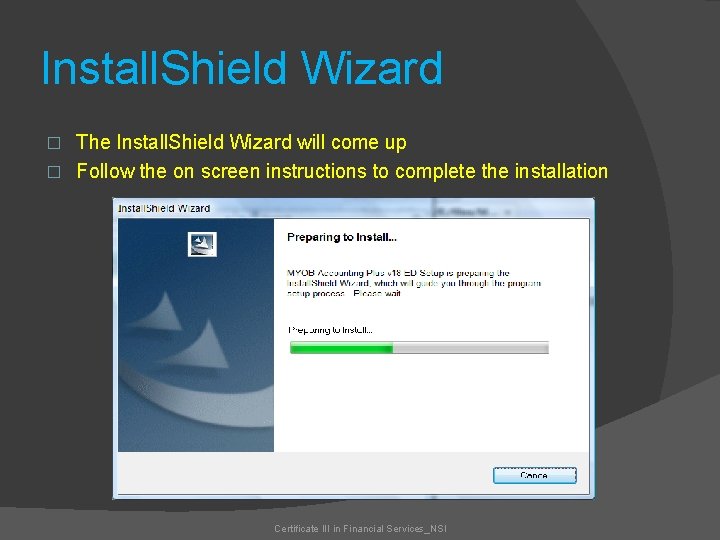 Install. Shield Wizard The Install. Shield Wizard will come up � Follow the on