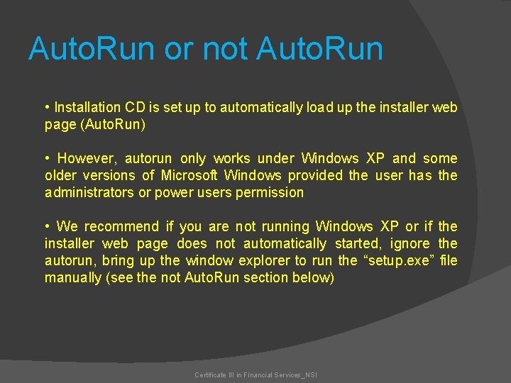 Auto. Run or not Auto. Run • Installation CD is set up to automatically