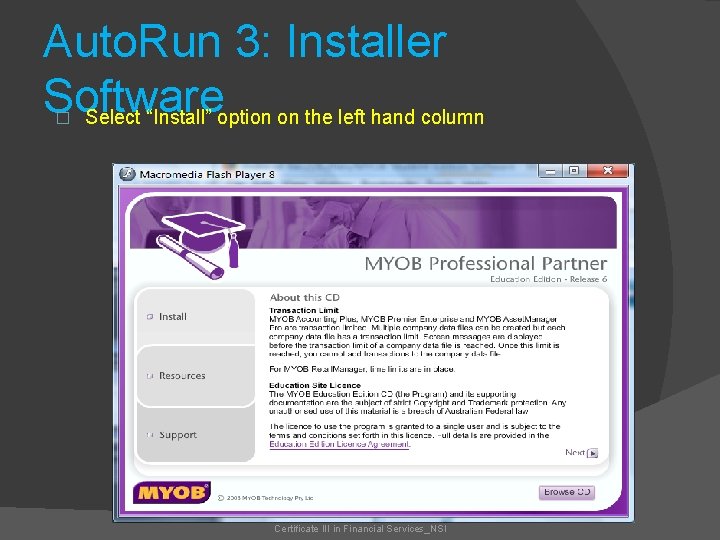 Auto. Run 3: Installer Software Select “Install” option on the left hand column �