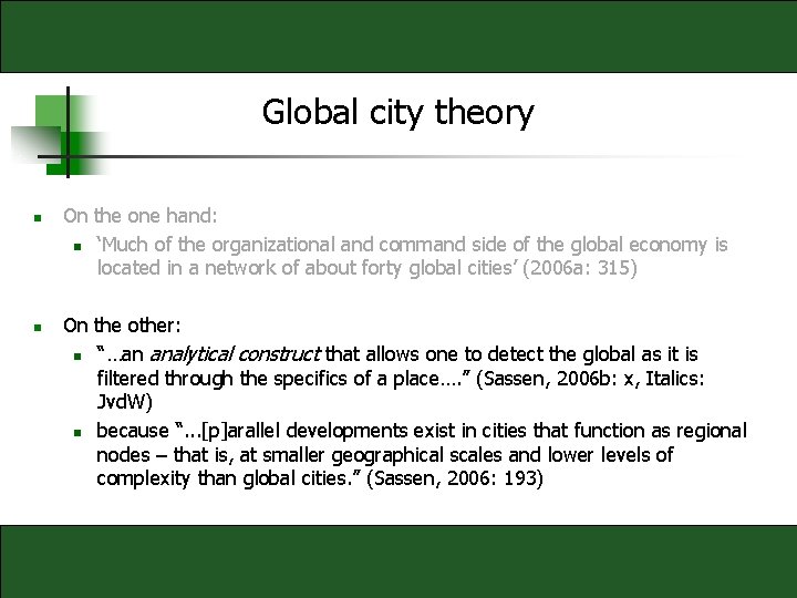 Global city theory n n On the one hand: n ‘Much of the organizational