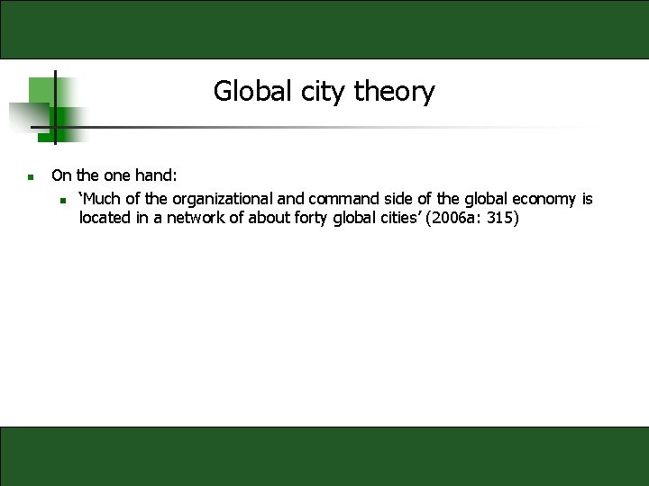 Global city theory n On the one hand: n ‘Much of the organizational and