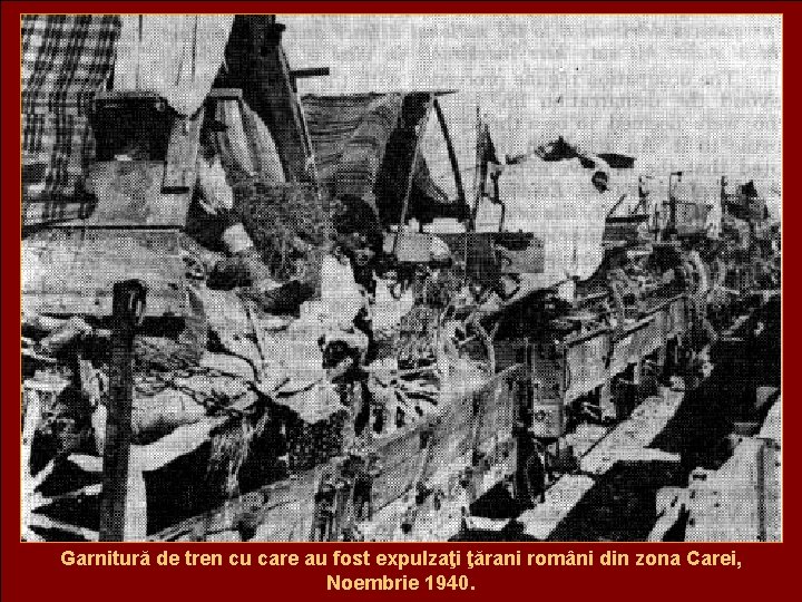 Garnitură de tren cu care au fost expulzaţi ţărani români din zona Carei, Noembrie