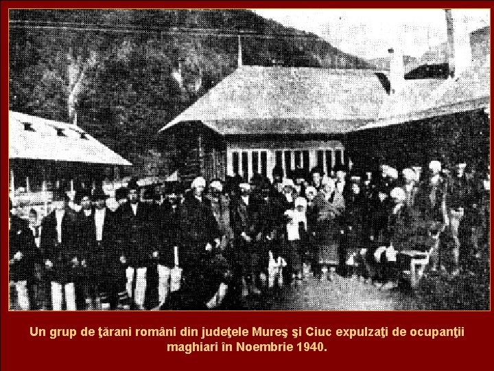 Un grup de ţărani români din judeţele Mureş şi Ciuc expulzaţi de ocupanţii maghiari