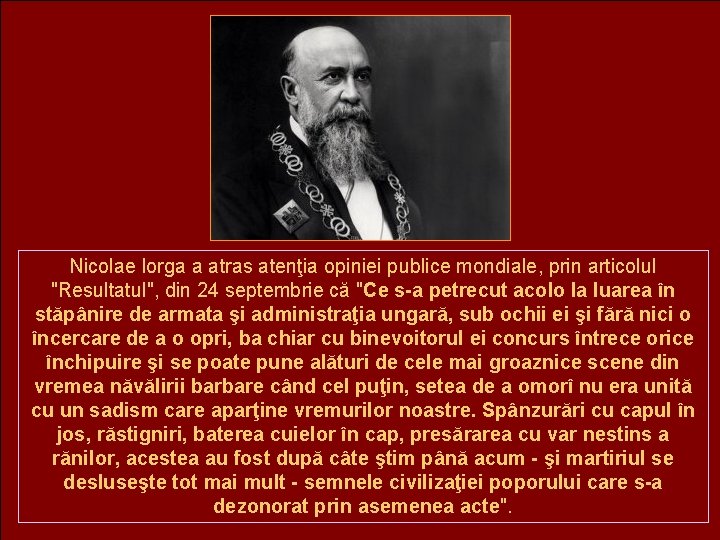 Nicolae lorga a atras atenţia opiniei publice mondiale, prin articolul "Resultatul", din 24 septembrie