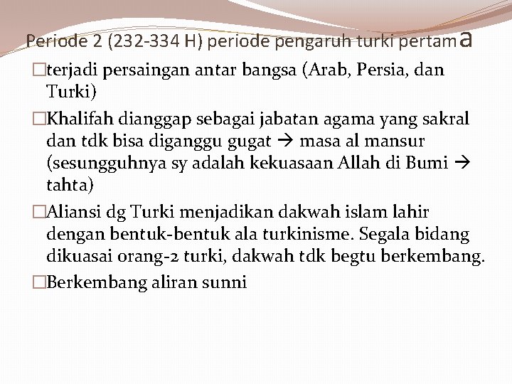 Periode 2 (232 -334 H) periode pengaruh turki pertam a �terjadi persaingan antar bangsa