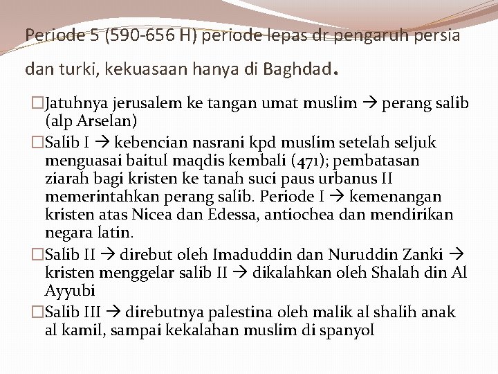 Periode 5 (590 -656 H) periode lepas dr pengaruh persia dan turki, kekuasaan hanya