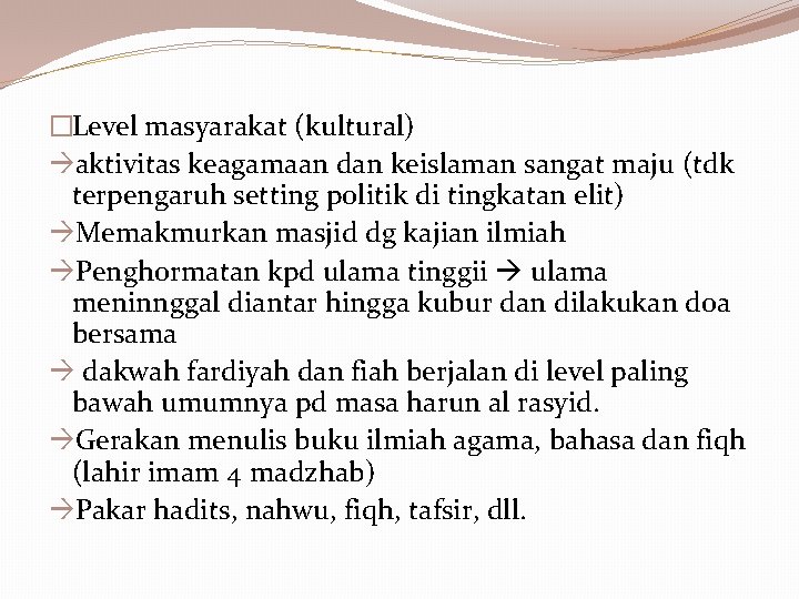 �Level masyarakat (kultural) aktivitas keagamaan dan keislaman sangat maju (tdk terpengaruh setting politik di