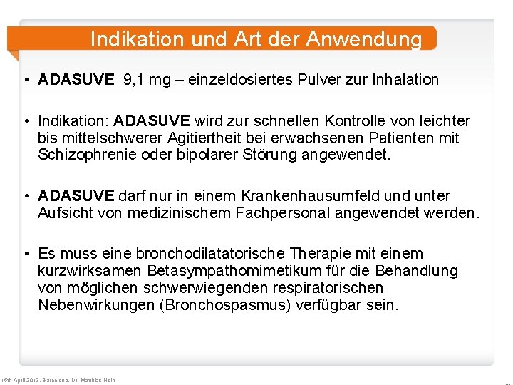 Indikation und Art der Anwendung • ADASUVE 9, 1 mg – einzeldosiertes Pulver zur