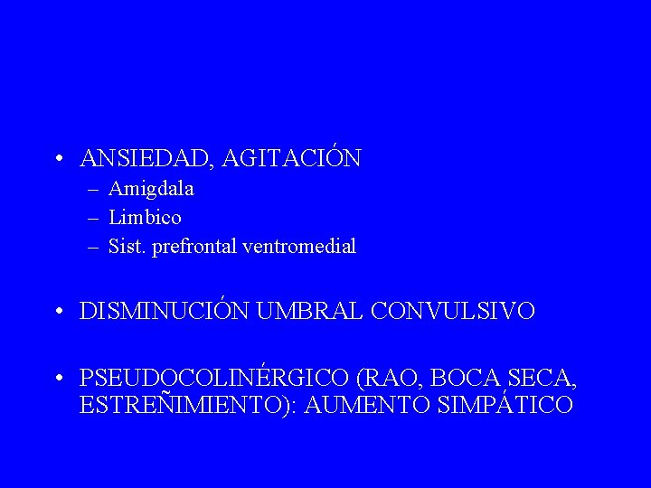  • ANSIEDAD, AGITACIÓN – Amigdala – Limbico – Sist. prefrontal ventromedial • DISMINUCIÓN