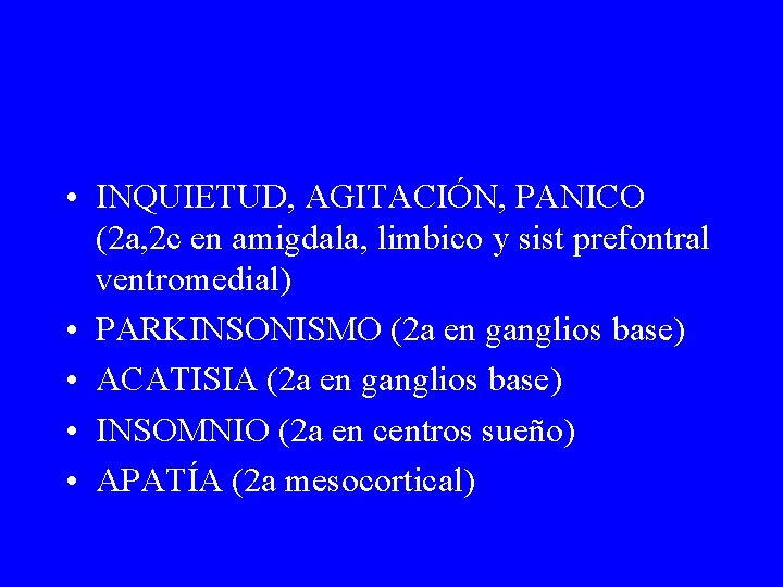  • INQUIETUD, AGITACIÓN, PANICO (2 a, 2 c en amigdala, limbico y sist