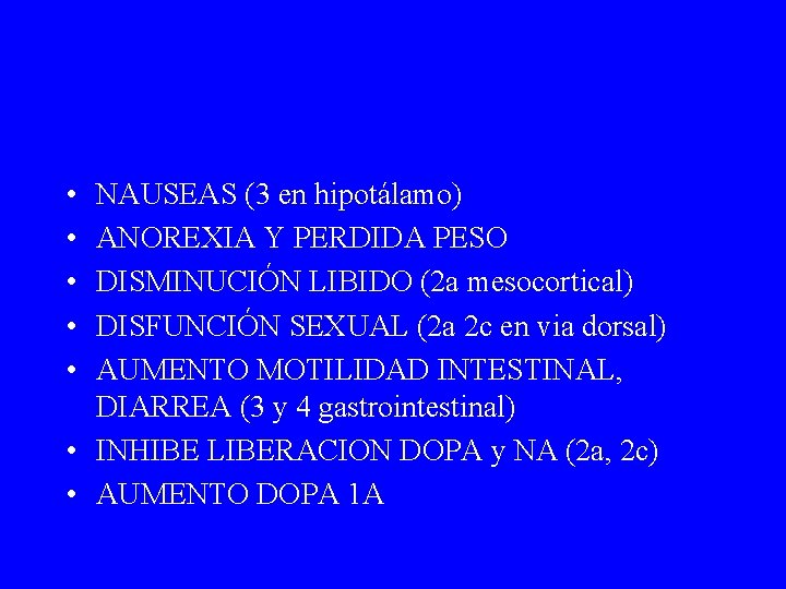  • • • NAUSEAS (3 en hipotálamo) ANOREXIA Y PERDIDA PESO DISMINUCIÓN LIBIDO