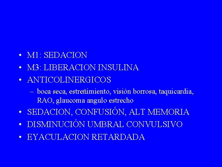  • M 1: SEDACION • M 3: LIBERACION INSULINA • ANTICOLINERGICOS – boca