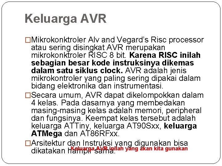 Keluarga AVR �Mikrokonktroler Alv and Vegard’s Risc processor atau sering disingkat AVR merupakan mikrokonktroler