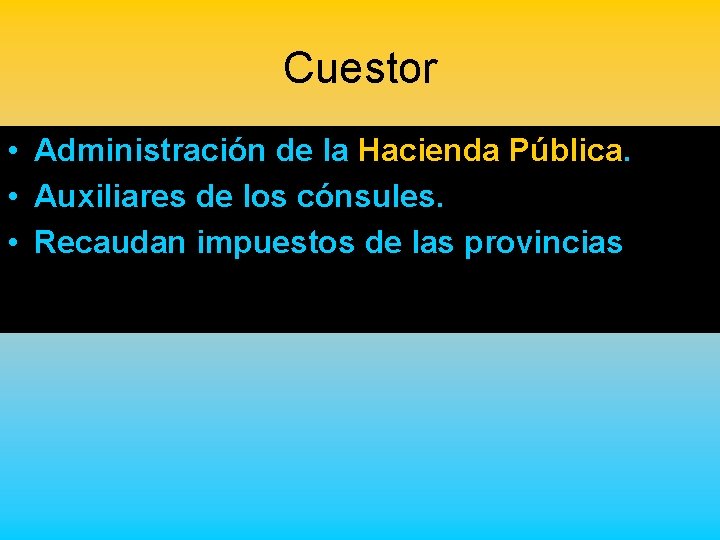 Cuestor • Administración de la Hacienda Pública. • Auxiliares de los cónsules. • Recaudan