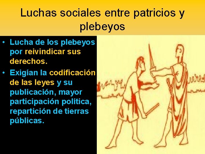 Luchas sociales entre patricios y plebeyos • Lucha de los plebeyos por reivindicar sus