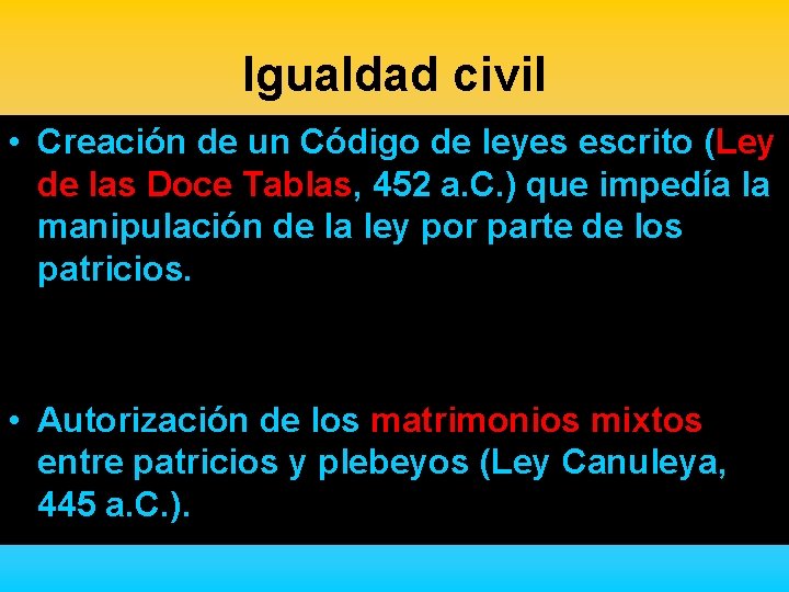 Igualdad civil • Creación de un Código de leyes escrito (Ley de las Doce