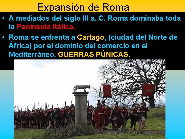 Expansión de Roma • A mediados del siglo III a. C. Roma dominaba toda