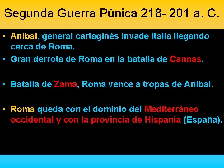 Segunda Guerra Púnica 218 - 201 a. C. • Aníbal, general cartaginés invade Italia