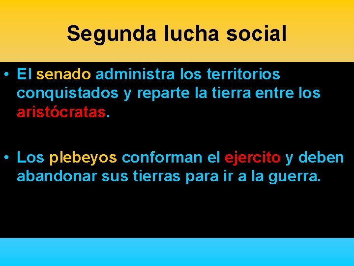 Segunda lucha social • El senado administra los territorios conquistados y reparte la tierra