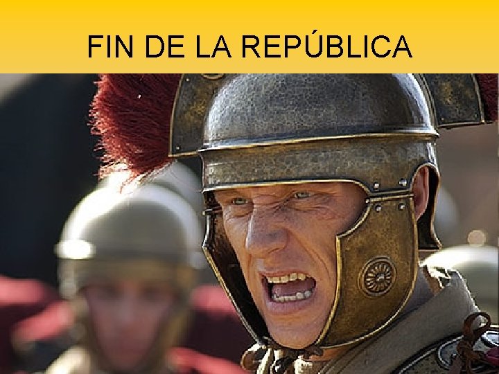 FIN DE LA REPÚBLICA 