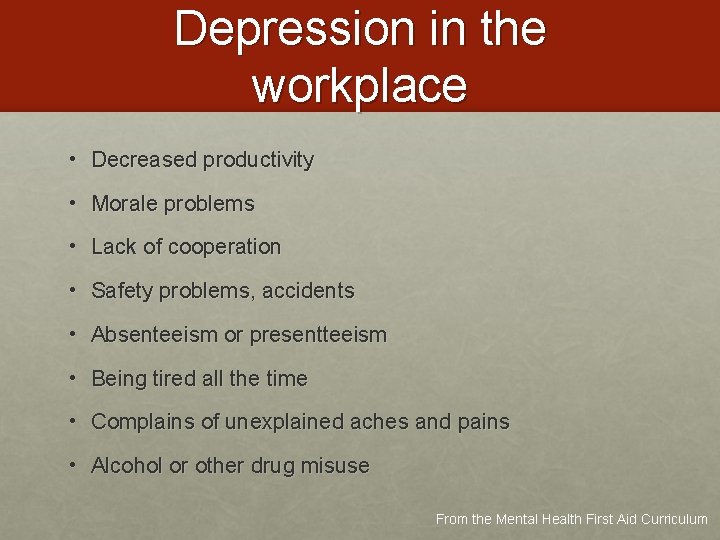 Depression in the workplace • Decreased productivity • Morale problems • Lack of cooperation