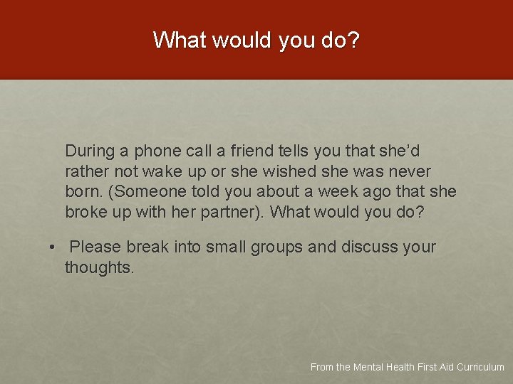 What would you do? During a phone call a friend tells you that she’d