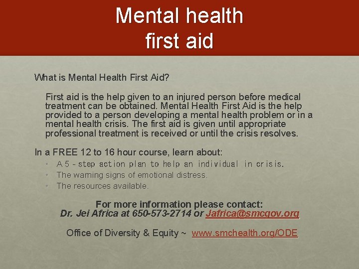 Mental health first aid What is Mental Health First Aid? First aid is the