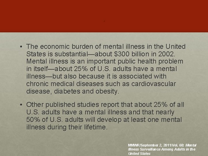 . • The economic burden of mental illness in the United States is substantial—about