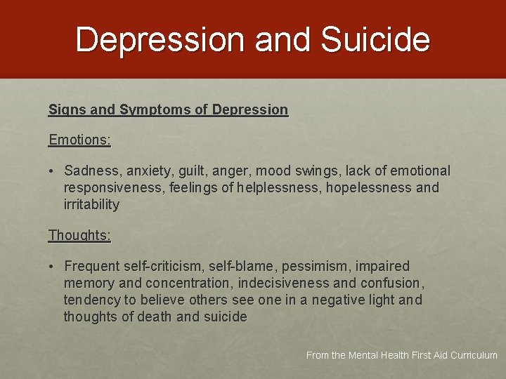 Depression and Suicide Signs and Symptoms of Depression Emotions: • Sadness, anxiety, guilt, anger,